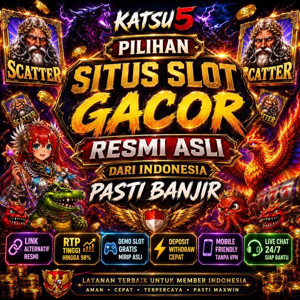 Katsu5: Pilihan Terbaik Situs Slot Resmi Indonesia Gampang Menang