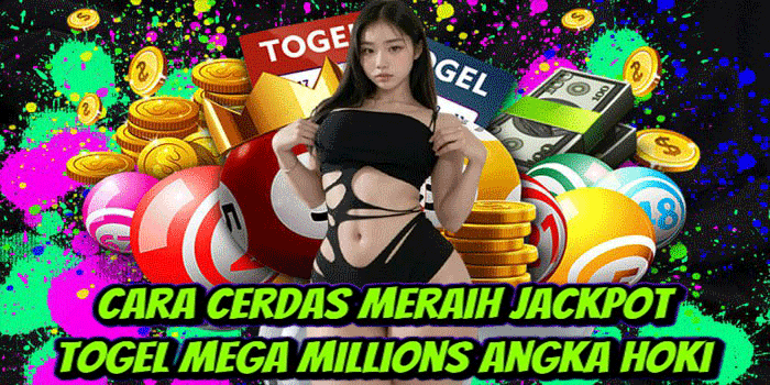 Cara Cerdas Meraih Jackpot Togel Mega Millions Angka Hoki 