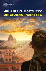 Melania G. Mazzucco – Un giorno perfetto (2017)