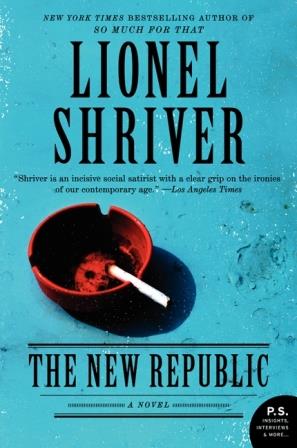 Book Review The New Republic by Lionel Shriver