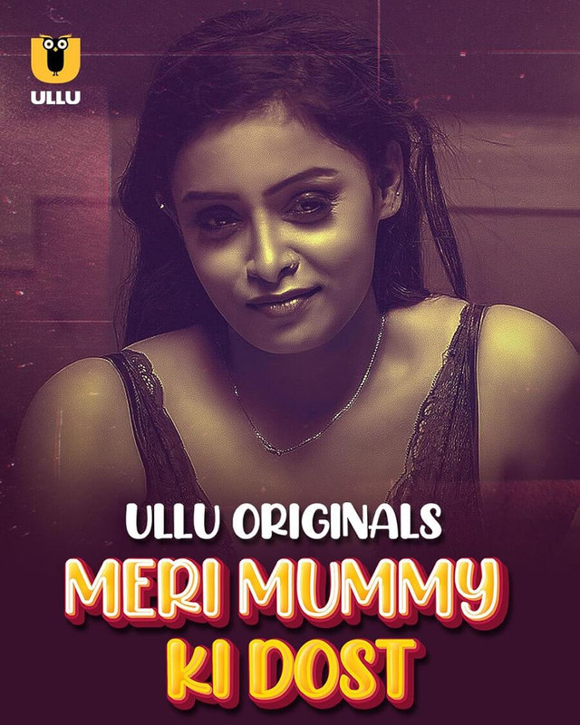 Meri Mummy Ki Dost (2025) Season 1 Part 1 (Ullu Originals)
