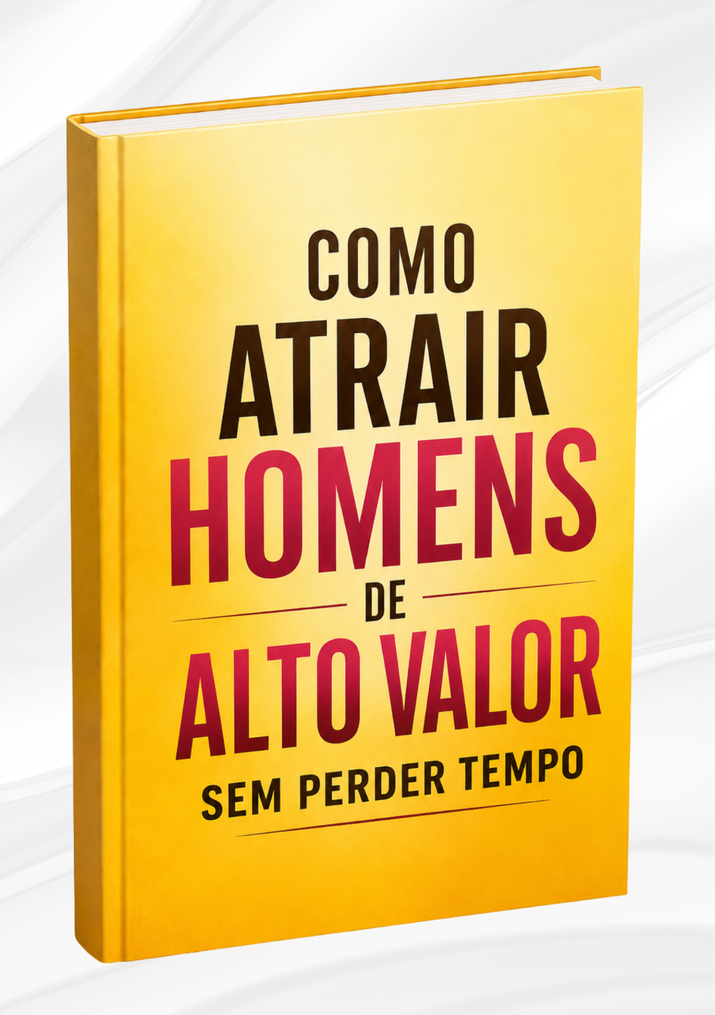 Como Atrair Homens de Alto Valor Sem Perder Tempo