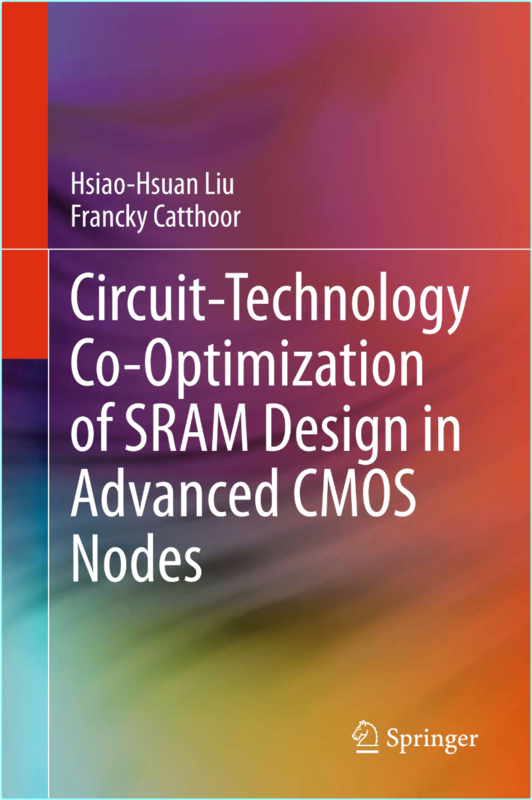 Liu H Circuit Technology Co Optimization Of Sram Design In Adv Cmos Nodes 2024