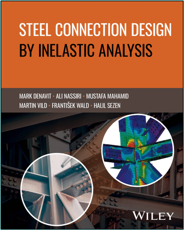 Steel Connection Design By Inelastic Analysis (2024) (Mark D. Denavit, Ali Nassiri, Mustafa Mahamid, Martin Vild, Halil Sezen and Frantisek Wald) Steel Connection Design By Inelastic Analysis (2024) (Mark D. Denavit, Ali Nassiri, Mustafa Mahamid, Martin Vild, Halil Sezen and Frantisek Wald)