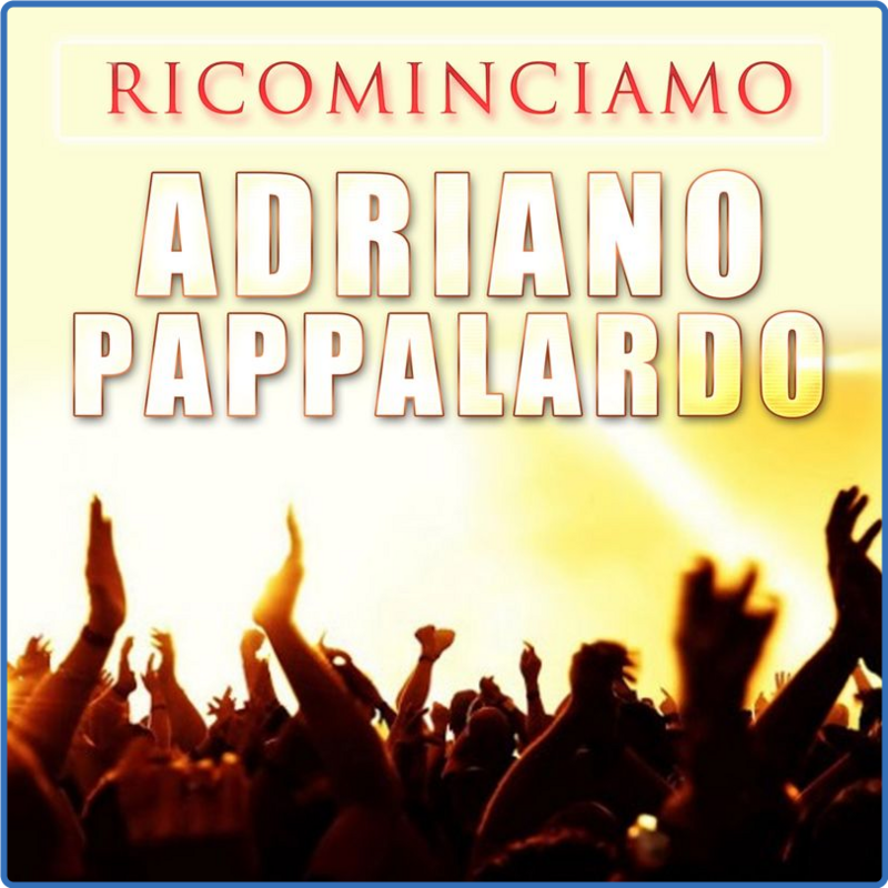 Adriano Pappalardo - Ricominciamo (Album, DV Digital, 2016) 320 Scarica Gratis