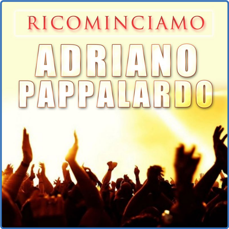 Adriano Pappalardo - Ricominciamo (Album, DV Digital, 2016) mp3 320 Kbps