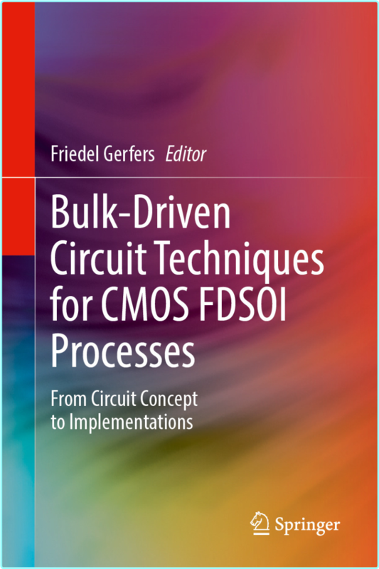 Bulk Driven Circuit Techniques For CMOS FDSOI Processes (Friedel Gerfers)