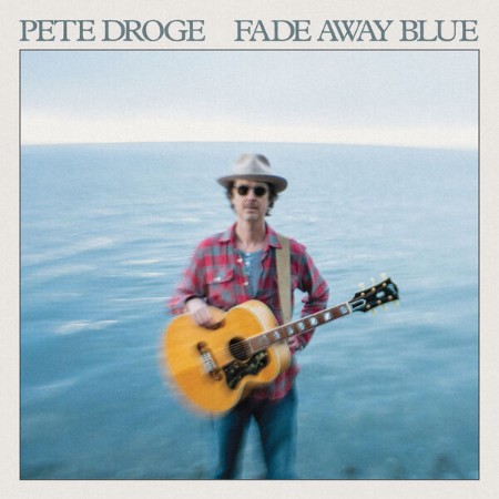 Pete Droge - Fade Away Blue (2025)