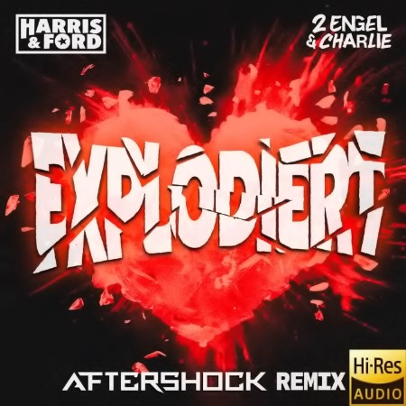 Harris & Ford x 2 Engel & Charlie - Explodiert (Aftershock Remix) (2025)