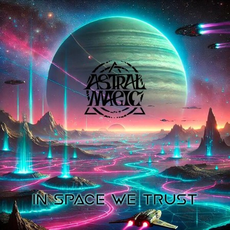 Astral Magic - In Space We Trust (2025)