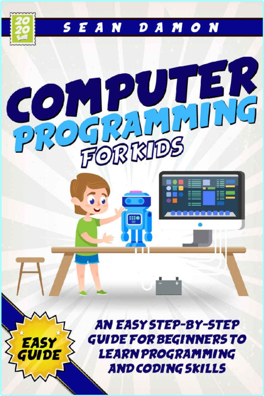 Computer Programming For Kids An Easy Step By Step Guide For Beginners