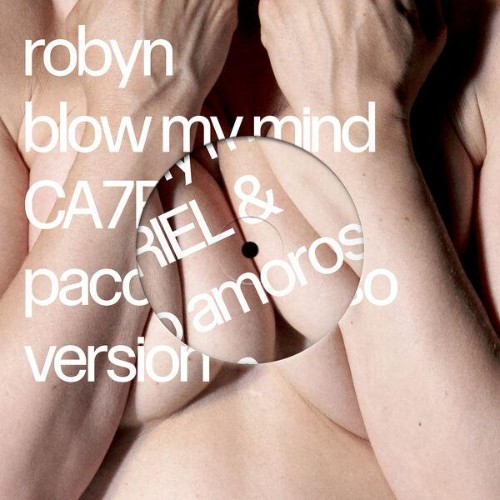 Robyn-Blow-My-Mind-CA7RIEL-and-Paco-Amor
