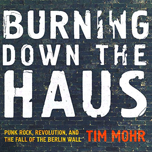 Punk Rock, Revolution, and the Fall of the Berlin Wall - Tim Mohr