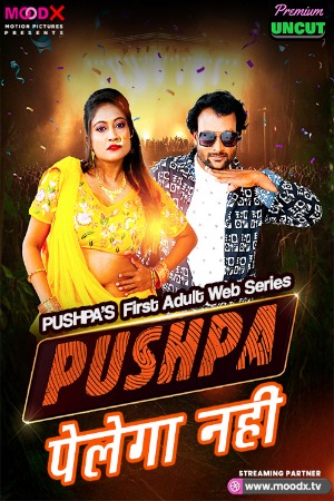 Pushpa Pelega Nahi (2025) Hindi Season 01 [ Episodes 01 Added] | WEB-DL | 1080p | 720p | 480p | Moodx WEB Series | Download | Watch Online