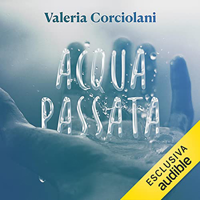 Valeria Corciolani - Acqua passata꞉ La colf e l'ispettore 1 (2022) (mp3 - 128 kbps)