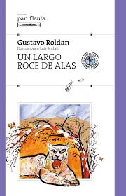 UN LARGO ROCE DE ALAS, GUSTAVO ROLDAN