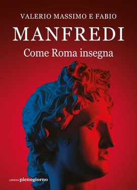 Valerio Massimo e Fabio Manfredi – Come Roma insegna (2021)