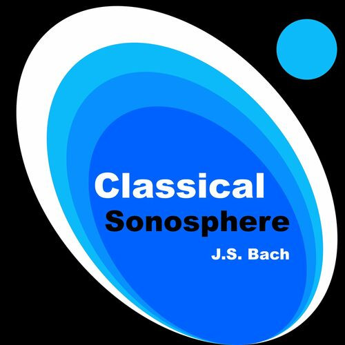 Johann Sebastian Bach - Classical Sonosphere J.S. Bach (2023) Mp3