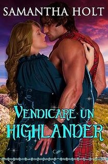 Samantha Holt - Cronache del Fuoco delle Highlands Vol. 2. Vendicare un Highlander (2023)