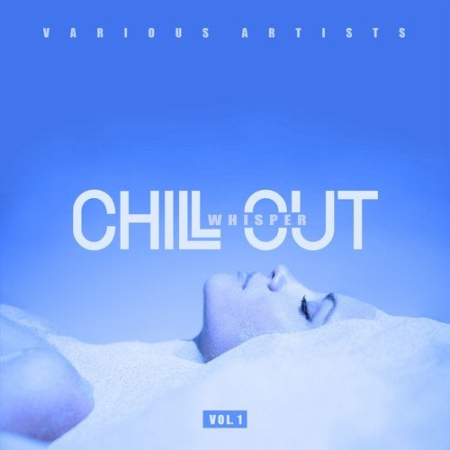 VA - Chill Out Whisper Vol. 1 (2019)