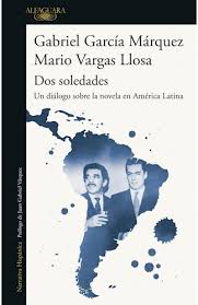 DOS SOLEDADES, GARCIA MARQUEZ Y VARGAS LLOSA