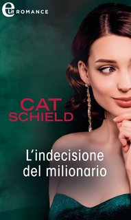 Cat Schield - Notti a Las Vegas Vol. 5. L’indecisione del milionario (2022)
