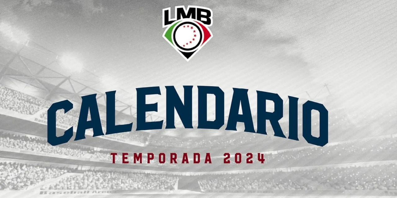 ¿Cuándo inicia la LMB 2024? Calendario completo de la temporada