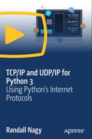 TCP/IP and UDP/IP for Python 3: Using Python's Internet Protocols