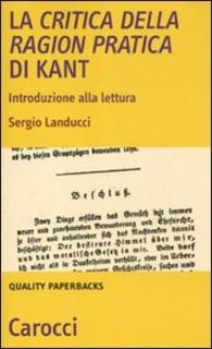 Sergio Landucci - La critica della ragion pratica di Kant. Introduzione alla lettura (1993)