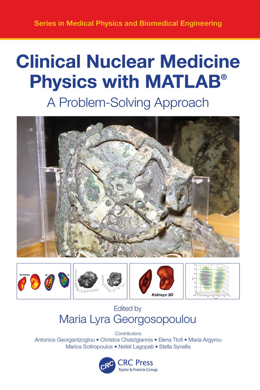 Clinical Nuclear Medicine Physics with MATLAB® A Problem-Solving Approach