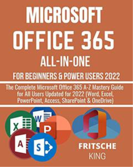 MICROSOFT OFFICE 365 ALL-IN-ONE FOR BEGINNERS & POWER USERS 2022