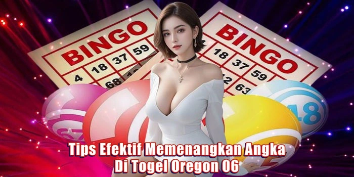 Tips Efektif Memenangkan Angka Di Togel Oregon 06