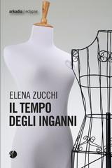 Elena Zucchi – Il tempo degli inganni (2026)