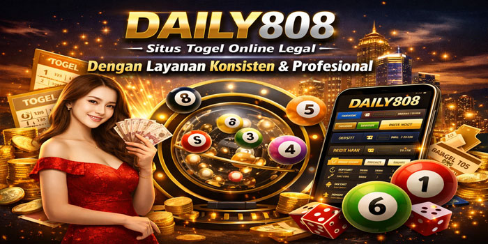 DAILY808: Situs Togel Online Legal Dengan Layanan Konsisten Dan Profesional