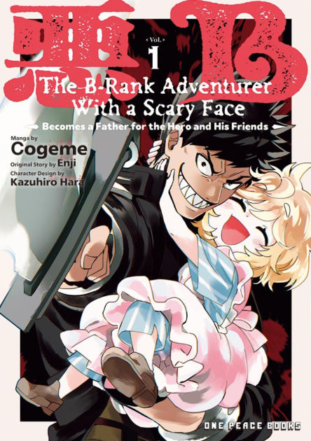 The B-Rank Adventurer with a Scary Face Becomes a Father for the Hero and His Friends