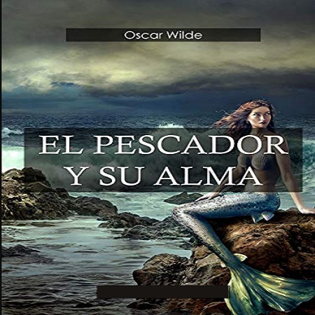 El pescador y su alma - Oscar Wilde (MP3) [Voz Humana] [VS]