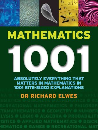 Mathematics 1001: Absolutely Everything That Matters About Mathematics in 1001 Bite-Sized Explana...