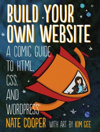 Build Your Own Website: (A Comic Guide to HTML), CSS, and WordPress Build Your Own Website: (A Comic Guide to HTML), CSS, and WordPress