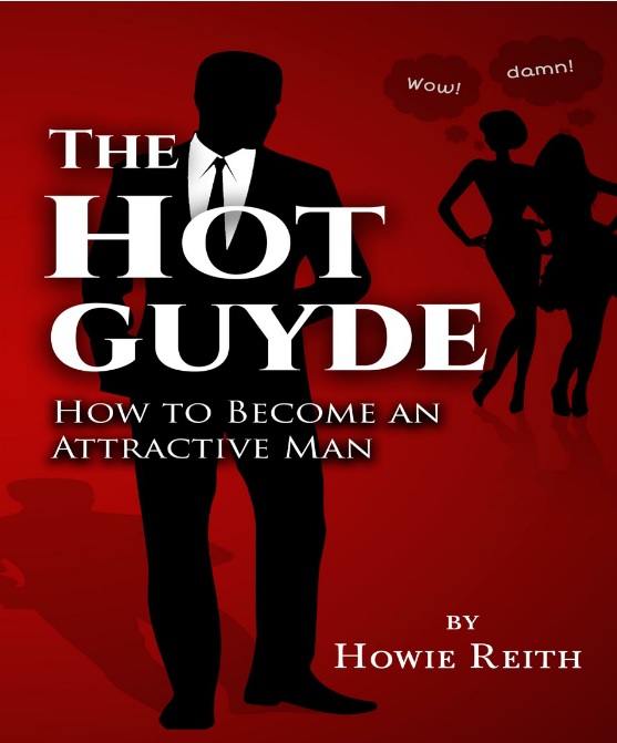 The Hot Guyde: How to Become an Attractive Man