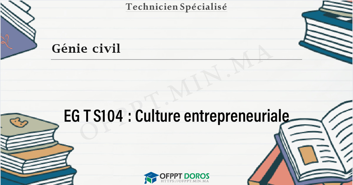 Couverture du cours OFPPT Génie civil Culture entrepreneuriale EGTS104 - 1ére année: Génie Civil