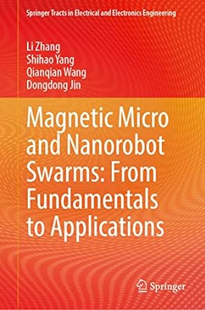 Magnetic Micro and Nanorobot Swarms: From Fundamentals to Applications (True EPUB)