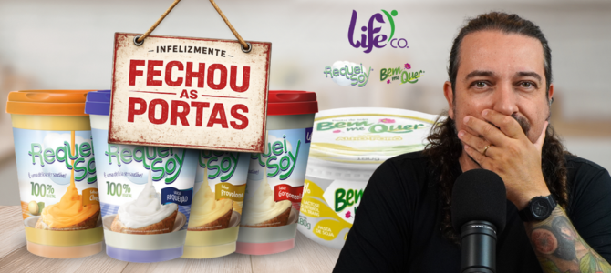 Fabricante do Requeisoy e Bem Me Quer fecha as portas (Life Co)