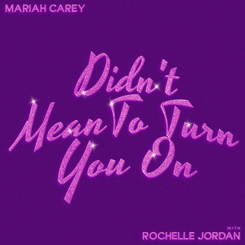Mariah Carey; Rochelle Jordan - Didn't Mean To Turn You On