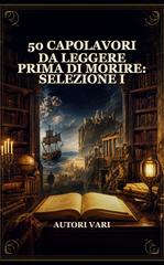 AA.VV. – 50 Capolavori da Leggere Prima di Morire. Selezione I (2026)