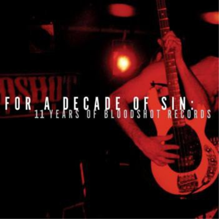 VA   For A Decade Of Sin   11 Years Of Bloodshot Records [2CDs] (2005)