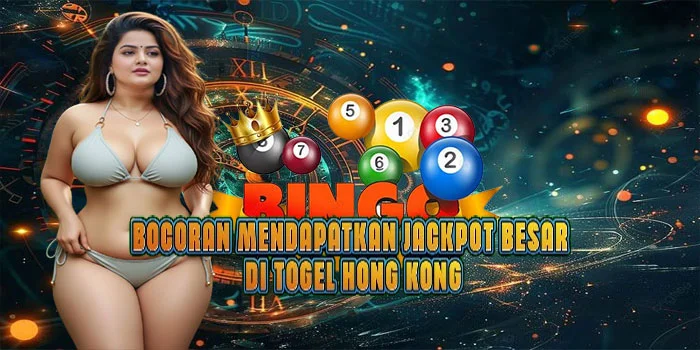 Bocoran Mendapatkan Jackpot Besar di Togel Hong Kong