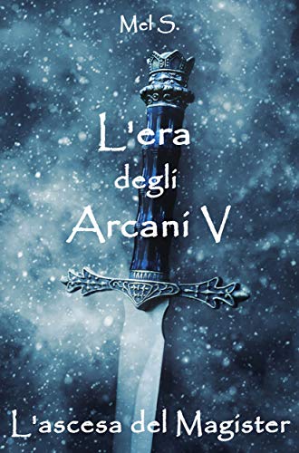 Mel S. – L’era degli Arcani V. L’ascesa del Magister (2019)