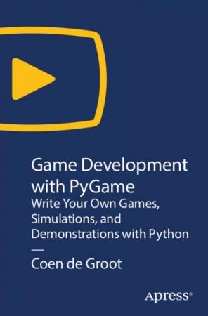 Game Development with PyGame: Write Your Own Games, Simulations, and Demonstrations with Python