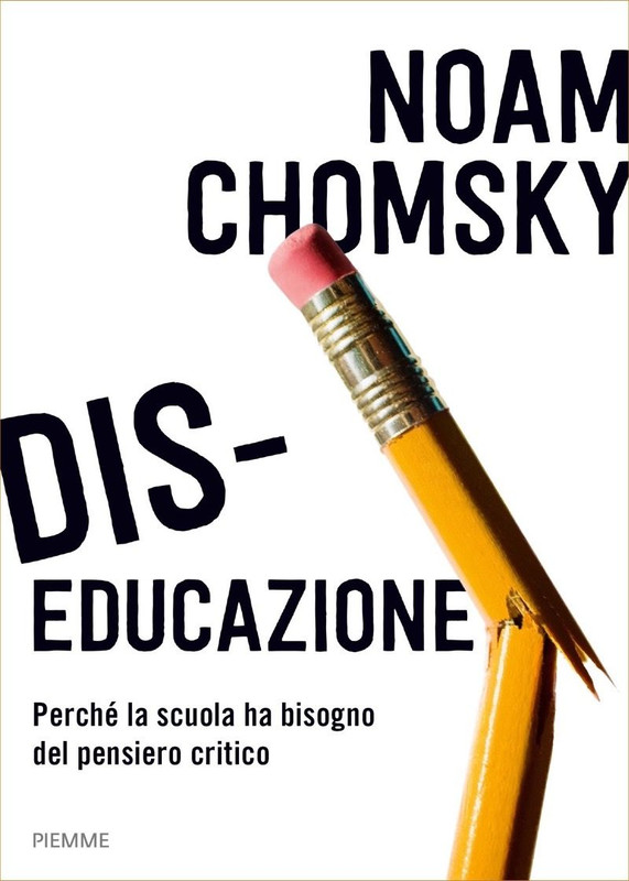 Noam Chomsky - Dis-educazione. Perché la scuola ha bisogno del pensiero critico (2019)