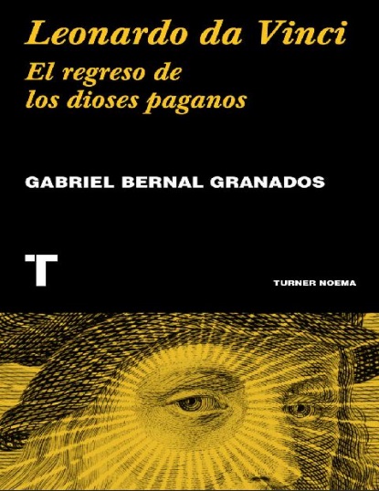 Leonardo da Vinci: El regreso de los dioses paganos - Gabriel Bernal Granados (Multiformato) [VS]